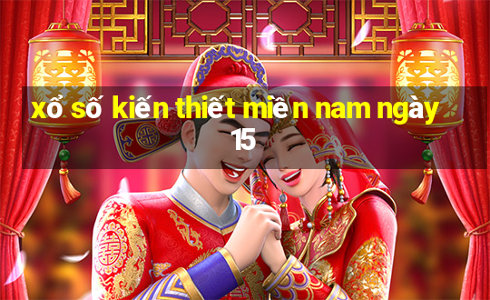 xổ số kiến thiết miền nam ngày 15