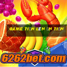 game tiến lên ăn tiền