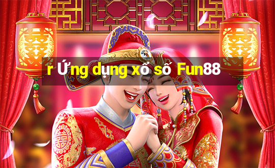 r Ứng dụng xổ số Fun88