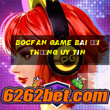 Bocfan Game Bài Đổi Thưởng Uy Tín