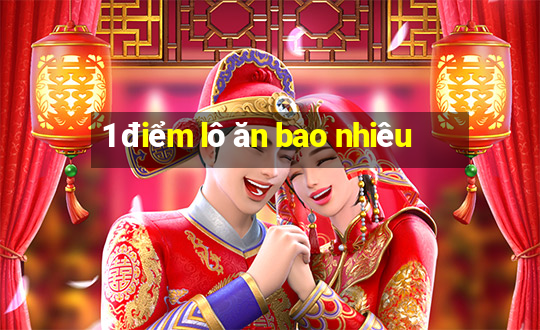 1 điểm lô ăn bao nhiêu