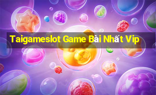 Taigameslot Game Bài Nhất Vip