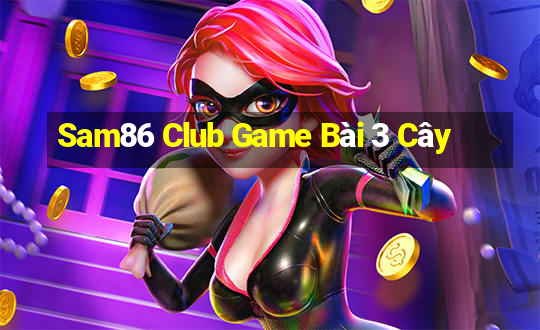 Sam86 Club Game Bài 3 Cây