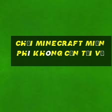 chơi minecraft miễn phí không cần tải về