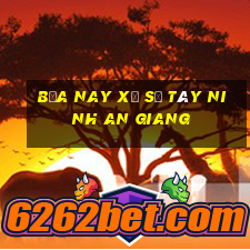 bữa nay xổ số tây ninh an giang