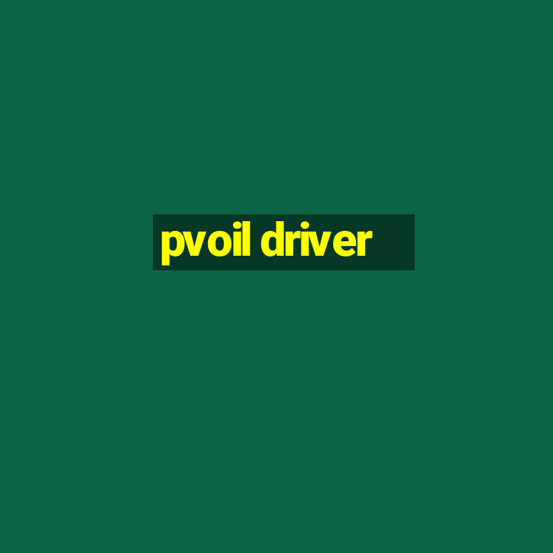 pvoil driver