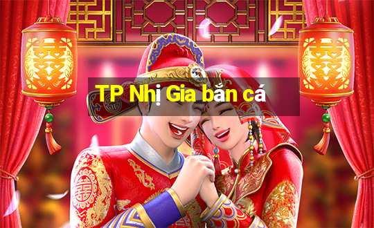 TP Nhị Gia bắn cá