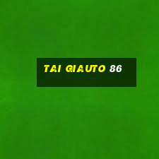 tai giauto 86