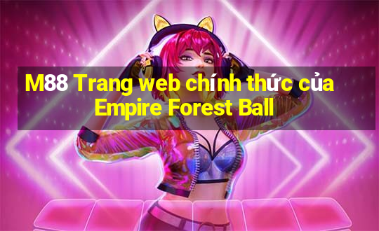 M88 Trang web chính thức của Empire Forest Ball