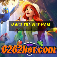 u giải trí Việt nam