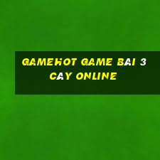 Gamehot Game Bài 3 Cây Online