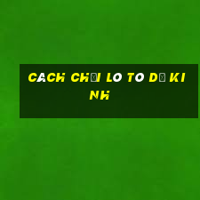 cách chơi lô tô dễ kinh