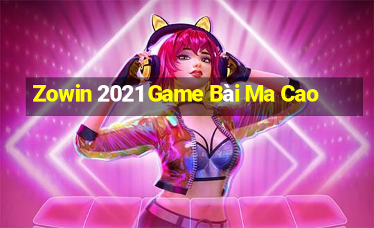 Zowin 2021 Game Bài Ma Cao