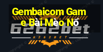 Gembaicom Game Bài Mèo Nổ