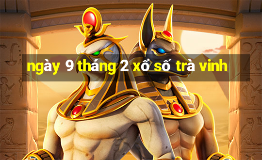 ngày 9 tháng 2 xổ số trà vinh