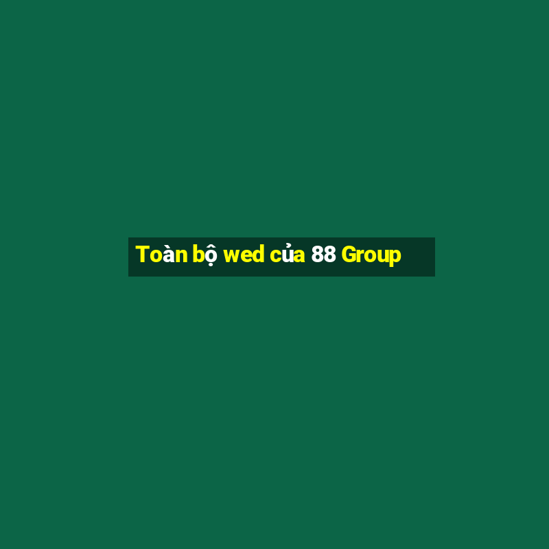 Toàn bộ wed của 88 Group