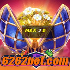 max 3 d