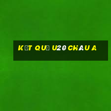 kết quả u20 châu a