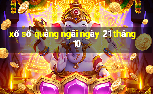 xổ số quảng ngãi ngày 21 tháng 10