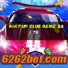 Rikfun Club Game Bài 79