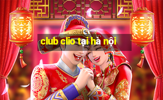 club clio tại hà nội