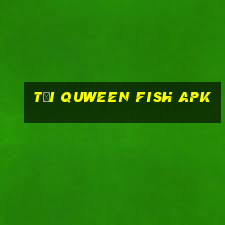 tải quween fish apk