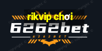 rikvip chơi