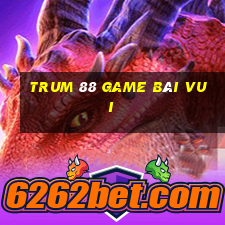 Trum 88 Game Bài Vui