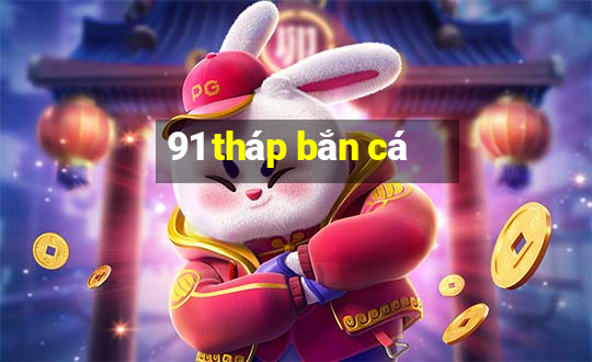 91 tháp bắn cá