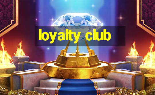 loyalty club