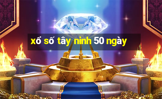 xổ số tây ninh 50 ngày