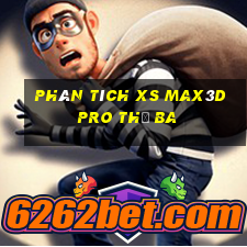 Phân tích xs Max3D Pro thứ Ba