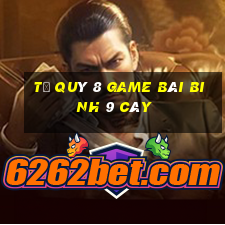 Tứ Quý 8 Game Bài Binh 9 Cây