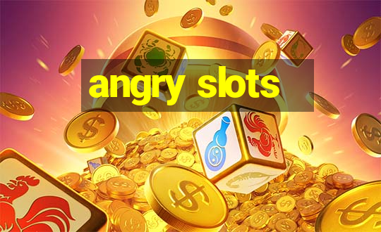 angry slots