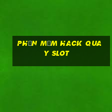 phần mềm hack quay slot