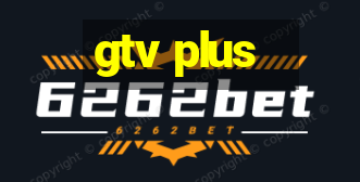 gtv plus