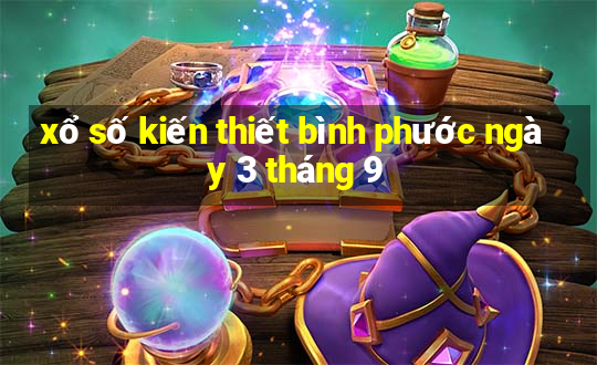 xổ số kiến thiết bình phước ngày 3 tháng 9