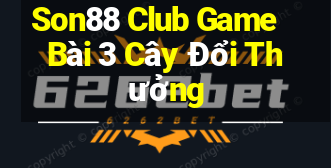 Son88 Club Game Bài 3 Cây Đổi Thưởng