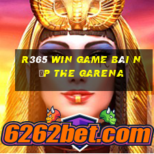 R365 Win Game Bài Nạp The Garena