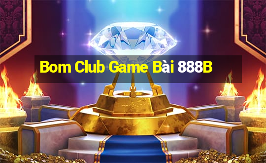 Bom Club Game Bài 888B