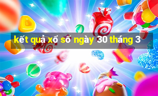 kết quả xổ số ngày 30 tháng 3