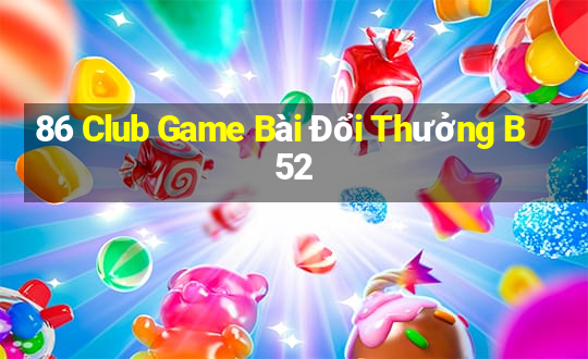 86 Club Game Bài Đổi Thưởng B52