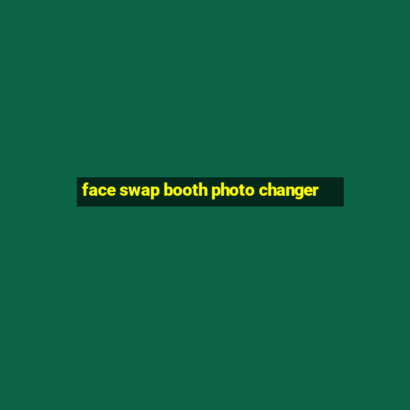 face swap booth photo changer