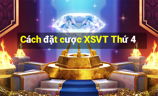 Cách đặt cược XSVT Thứ 4