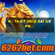 kỹ thuật chia bài liêng