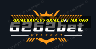 Gamebaiplus Game Bài Ma Cao