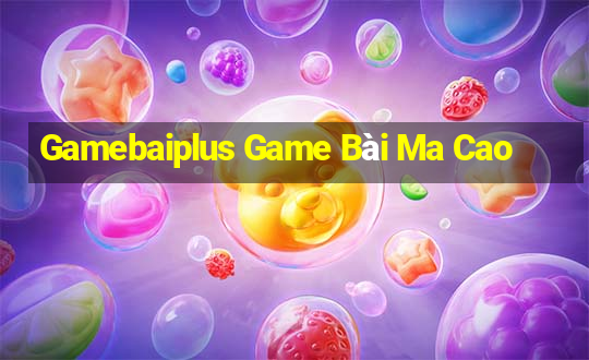 Gamebaiplus Game Bài Ma Cao