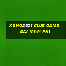 Xeng2021 Club Game Bài Miễn Phí