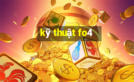 kỹ thuật fo4