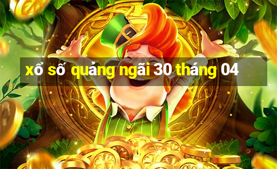 xổ số quảng ngãi 30 tháng 04